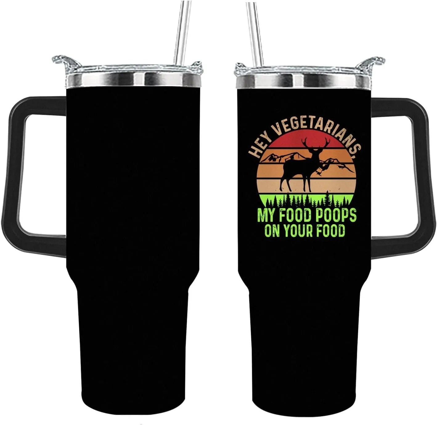 40oz Tumbler with Handle Hey Vegetarians, My Food Poops On Your Food Tumbler Personalized Tumbler Insulated Stainless Tumbler with Lids and Straws funny Gift for Mom